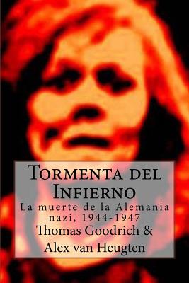 Tormenta del Infierno: La muerte de la Alemania nazi, 1944-1947 - Alex Van Heugten