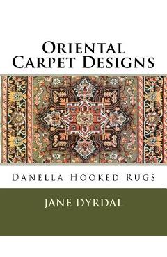 Coperta cărții 'Oriental Carpet Designs: Danella Hooked Rugs - Jane Dyrdal'