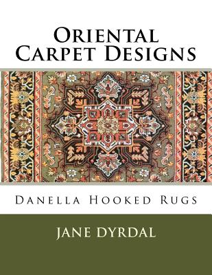 Coperta cărții 'Oriental Carpet Designs: Danella Hooked Rugs - Jane Dyrdal'
