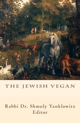 The Jewish Vegan - Rabbi Dr Shmuly Yanklowitz