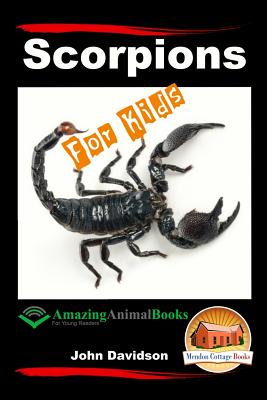 Scorpions For Kids - Amazing Animal Books For Young Readers - Mendon Cottage Books