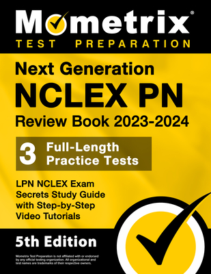 Next Generation NCLEX PN Review Book 2023-2024 - 3 Full-Length Practice Tests, LPN NCLEX Exam Secrets Study Guide with Step-By-Step Video Tutorials: [ - Matthew Bowling