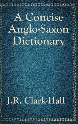 Coperta cărții 'A Concise Anglo-Saxon Dictionary - J. R. Clark-hall'