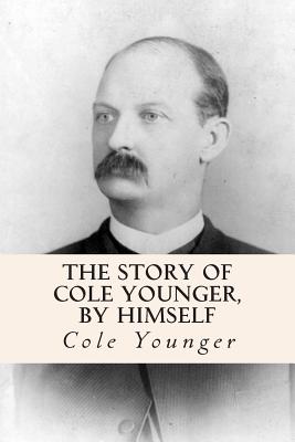 The Story of Cole Younger, by Himself - Cole Younger