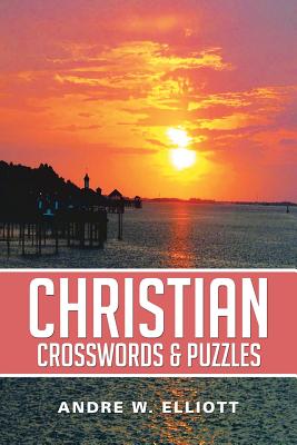 Christian Crosswords & Puzzles - Andre W. Elliott