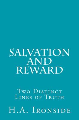 Salvation and Reward: Two Distinct Lines of Truth - H. A. Ironside