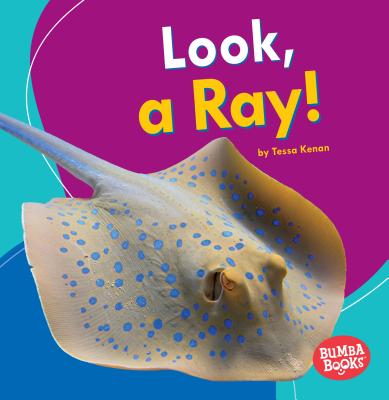 Look, a Ray! - Tessa Kenan