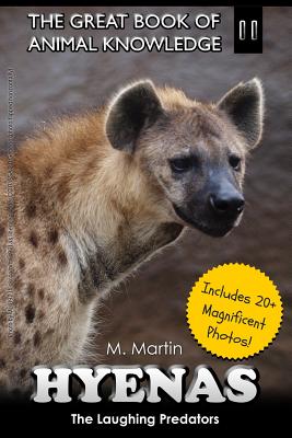 Hyenas: The Laughing Predators - M. Martin