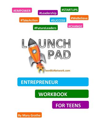 Launch Pad: Entrepreneur Workbook for Teens - Mary Grothe