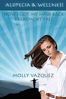 Alopecia & Wellness: How I got my hair back treatment free - Molly Vazquez