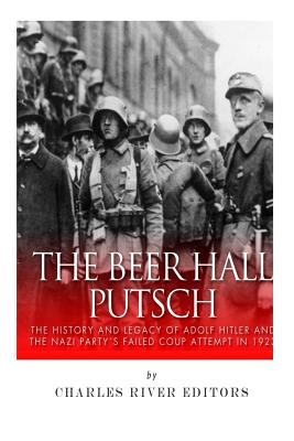 The Beer Hall Putsch: The History and Legacy of Adolf Hitler and the Nazi Party's Failed Coup Attempt in 1923 - Charles River