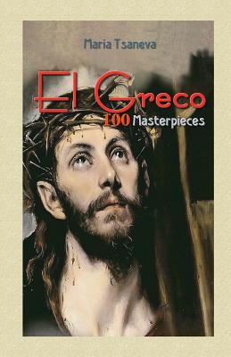 El Greco: 100 Masterpieces - Blago Kirov