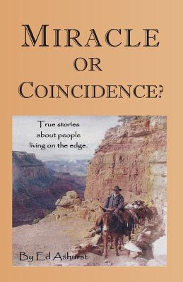 Miracle or Coincidence?: True Stories About People Living on the Edge - Ed Ashurst