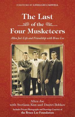 The Last of the Four Musketeers: Allen Joe's Life and Friendship With Bruce Lee - Allen Joe