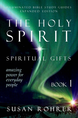 The Holy Spirit - Spiritual Gifts: Amazing Power for Everyday People - Susan Rohrer