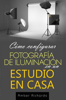 Cómo configurar Fotografía de Iluminación en un Estudio en Casa - Amber Richards