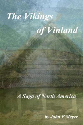 The Vikings of Vinland: A Saga of North America - John F. Meyer