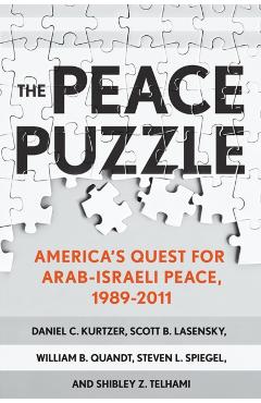 Coperta cărții 'The Peace Puzzle: America's Quest for Arab-Israeli Peace, 1989-2011 - Daniel C. Kurtzer'