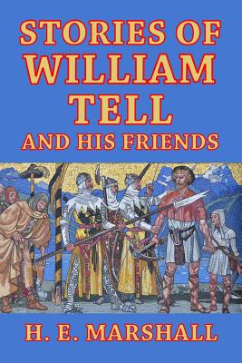 Stories of William Tell and His Friends: Told to the Children - I. L. Gloag
