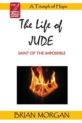 The Life of Jude: Saint of the Impossible - Brian Morgan