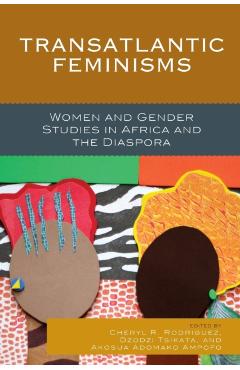 Poza produsului Transatlantic Feminisms: Women and Gender Studies in Africa and the Diaspora - Cheryl R. Rodriguez