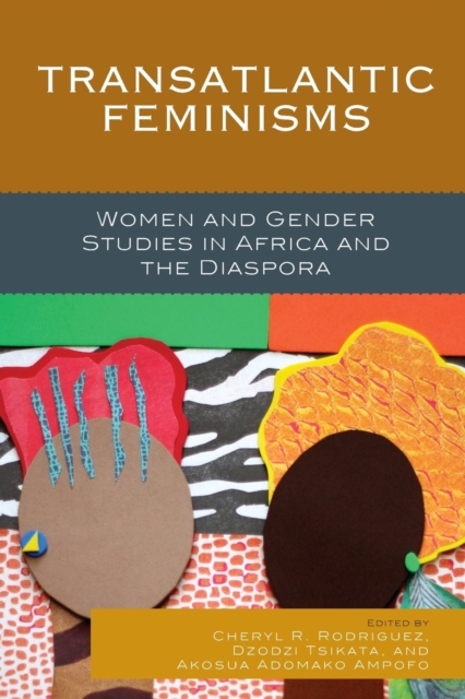 Transatlantic Feminisms: Women and Gender Studies in Africa and the Diaspora - Cheryl R. Rodriguez