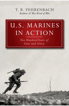 Coperta cărții 'U.S. Marines in Action: Two Hundred Years of Guts and Glory - T. R. Fehrenbach'
