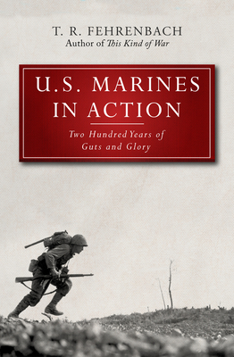 U.S. Marines in Action: Two Hundred Years of Guts and Glory - T. R. Fehrenbach