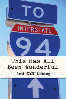 This Has All Been Wonderful: A Travel Monologue From Summer 1994: The Year Phish Became Phish - David