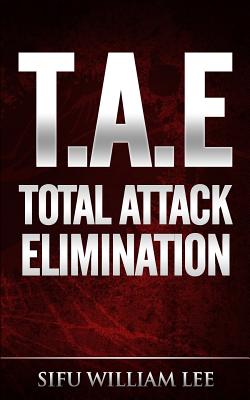 T.A.E. Total Attack Elimination: Pressure Points Self Defense - William Lee
