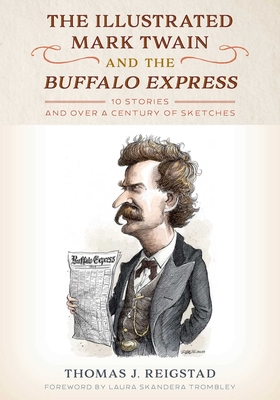 Coperta cărții 'The Illustrated Mark Twain and the Buffalo Express: 10 Stories and Over a Century of Sketches - Thomas Reigstad'