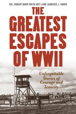 Greatest Escapes of World War II - Col Robert Barr Smith