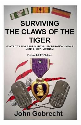 Coperta cărții 'Surviving The Claws Of The Tiger: Foxtrot's Fight For Survival In Operation Union II, June 2, 1967 - Vietnam - John'
