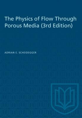 The Physics of Flow Through Porous Media (3rd Edition) - Adrian E. Scheidegger