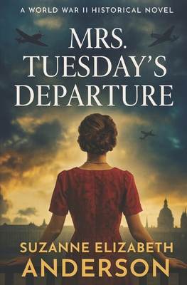 Mrs. Tuesday's Departure - Suzanne Elizabeth Anderson