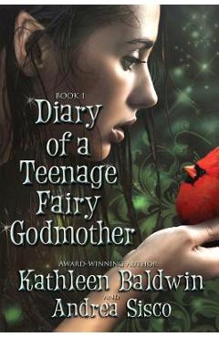 Coperta cărții 'Diary Of A Teenage Fairy Godmother: A Contemporary Teen Fantasy Romance - Andrea Sisco'