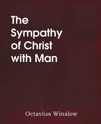 The Sympathy of Christ with Man - Octavius Winslow
