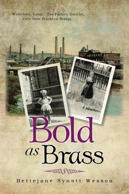 Bold as Brass - Bettejane Synott Wesson