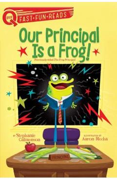 Coperta cărții 'Our Principal Is a Frog!: A Quix Book - Stephanie Calmenson'