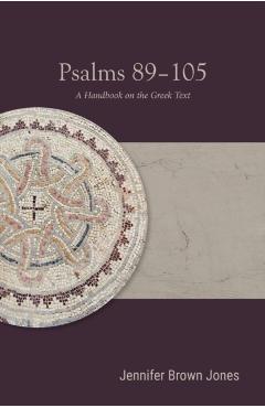 Poza produsului Psalms 89-105: A Handbook on the Greek Text - Jennifer Brown Jones