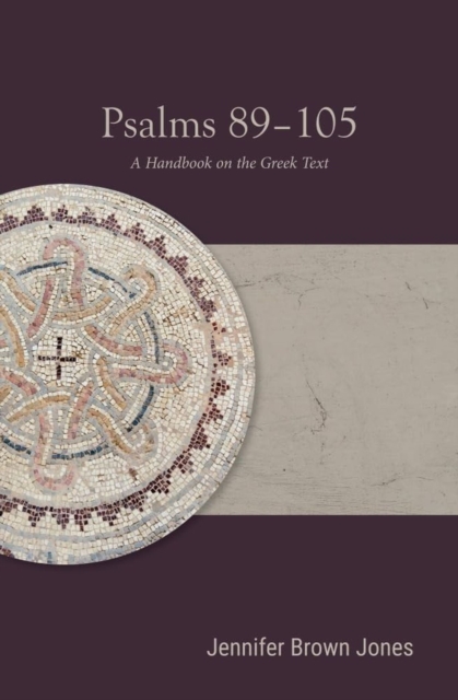 Psalms 89-105: A Handbook on the Greek Text - Jennifer Brown Jones