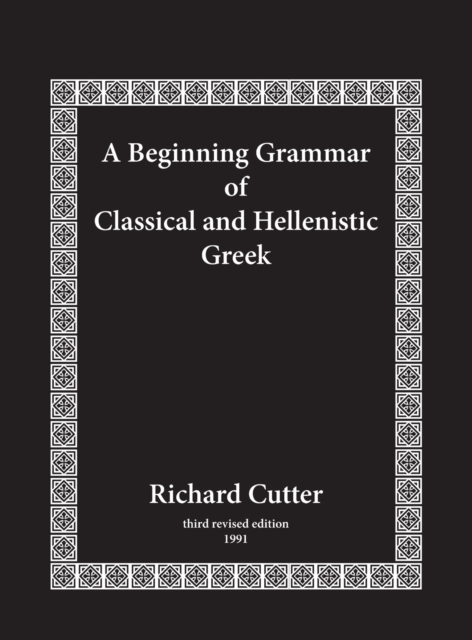 A Beginning Grammar of Classical and Hellenistic Greek - Richard Cutter