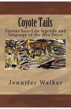 Coperta cărții 'Coyote Tails: Legends of the Nez Perce People - John W. Walker'