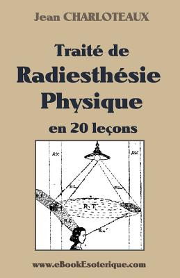 Traité de Radiesthésie Physique - Jean Charloteaux