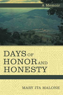 Days of Honor and Honesty: A Memoir - Mary Ita Malone