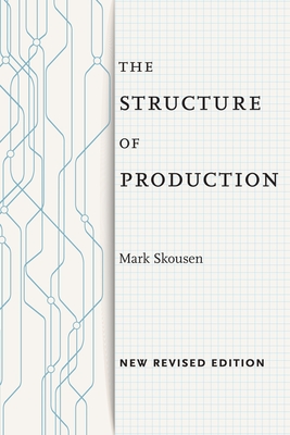 The Structure of Production: New Revised Edition - Mark Skousen