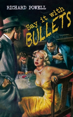 Say it with Bullets - Richard Powell