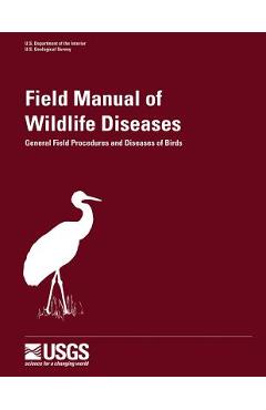 Coperta cărții 'Field Manual of Wildlife Diseases - General Field Procedures and Diseases of Birds - J. Christian Franson'