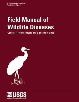 Field Manual of Wildlife Diseases - General Field Procedures and Diseases of Birds - J. Christian Franson