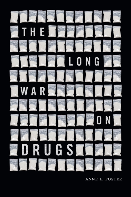 The Long War on Drugs - Anne L. Foster